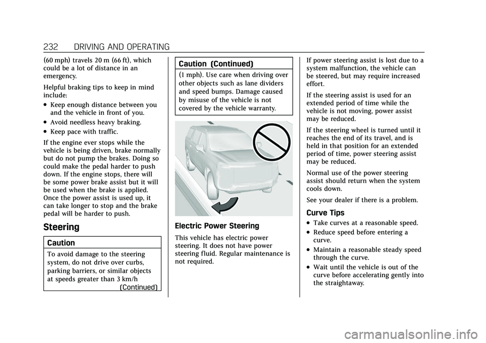 CADILLAC ESCALADE 2021 Owners Guide Cadillac Escalade Owner Manual (GMNA-Localizing-U.S./Canada/Mexico-
13690472) - 2021 - CRC - 8/10/21
232 DRIVING AND OPERATING
(60 mph) travels 20 m (66 ft), which
could be a lot of distance in an
eme CADILLAC ESCALADE 2021 Owners Guide Cadillac Escalade Owner Manual (GMNA-Localizing-U.S./Canada/Mexico-
13690472) - 2021 - CRC - 8/10/21
232 DRIVING AND OPERATING
(60 mph) travels 20 m (66 ft), which
could be a lot of distance in an
eme