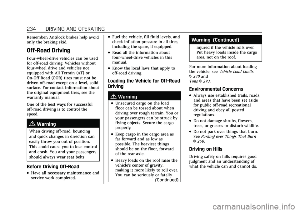 CADILLAC ESCALADE 2021 Manual PDF Cadillac Escalade Owner Manual (GMNA-Localizing-U.S./Canada/Mexico-
13690472) - 2021 - CRC - 8/10/21
234 DRIVING AND OPERATING
Remember: Antilock brakes help avoid
only the braking skid.
Off-Road Driv CADILLAC ESCALADE 2021 Manual PDF Cadillac Escalade Owner Manual (GMNA-Localizing-U.S./Canada/Mexico-
13690472) - 2021 - CRC - 8/10/21
234 DRIVING AND OPERATING
Remember: Antilock brakes help avoid
only the braking skid.
Off-Road Driv