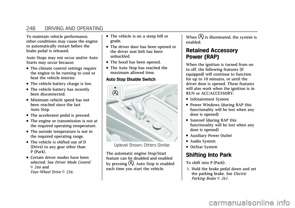 CADILLAC ESCALADE 2021 Workshop Manual Cadillac Escalade Owner Manual (GMNA-Localizing-U.S./Canada/Mexico-
13690472) - 2021 - CRC - 8/10/21
248 DRIVING AND OPERATING
To maintain vehicle performance,
other conditions may cause the engine
to CADILLAC ESCALADE 2021 Workshop Manual Cadillac Escalade Owner Manual (GMNA-Localizing-U.S./Canada/Mexico-
13690472) - 2021 - CRC - 8/10/21
248 DRIVING AND OPERATING
To maintain vehicle performance,
other conditions may cause the engine
to