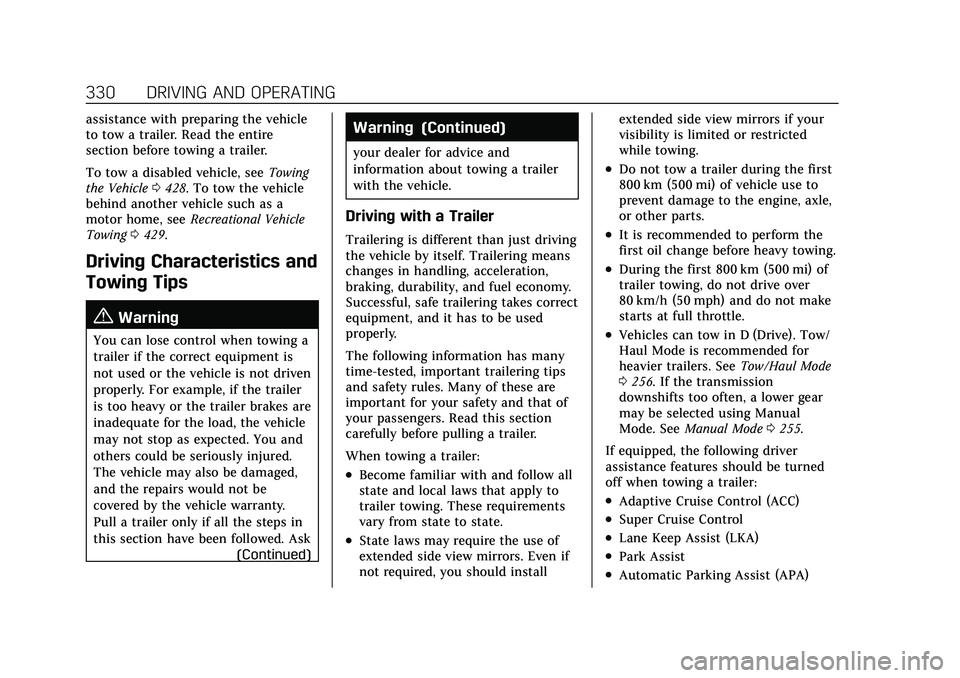 CADILLAC ESCALADE 2021 Owners Manual Cadillac Escalade Owner Manual (GMNA-Localizing-U.S./Canada/Mexico-
13690472) - 2021 - CRC - 8/10/21
330 DRIVING AND OPERATING
assistance with preparing the vehicle
to tow a trailer. Read the entire
s CADILLAC ESCALADE 2021 Owners Manual Cadillac Escalade Owner Manual (GMNA-Localizing-U.S./Canada/Mexico-
13690472) - 2021 - CRC - 8/10/21
330 DRIVING AND OPERATING
assistance with preparing the vehicle
to tow a trailer. Read the entire
s
