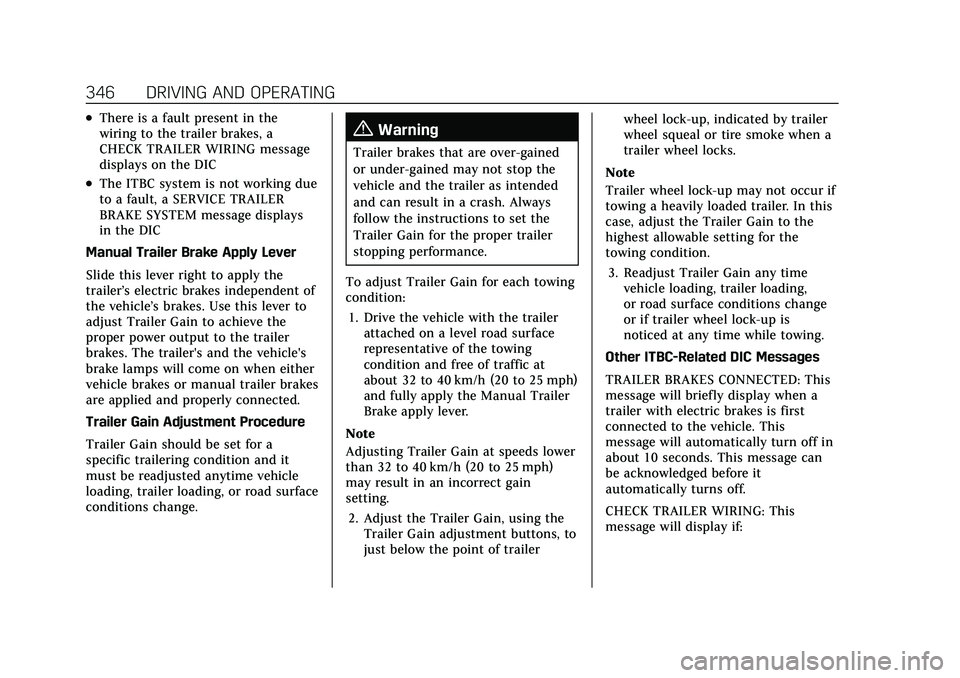 CADILLAC ESCALADE 2021 Manual PDF Cadillac Escalade Owner Manual (GMNA-Localizing-U.S./Canada/Mexico-
13690472) - 2021 - CRC - 8/10/21
346 DRIVING AND OPERATING
.There is a fault present in the
wiring to the trailer brakes, a
CHECK TR CADILLAC ESCALADE 2021 Manual PDF Cadillac Escalade Owner Manual (GMNA-Localizing-U.S./Canada/Mexico-
13690472) - 2021 - CRC - 8/10/21
346 DRIVING AND OPERATING
.There is a fault present in the
wiring to the trailer brakes, a
CHECK TR