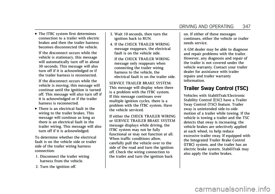 CADILLAC ESCALADE 2021 Manual PDF Cadillac Escalade Owner Manual (GMNA-Localizing-U.S./Canada/Mexico-
13690472) - 2021 - CRC - 8/10/21
DRIVING AND OPERATING 347
.The ITBC system first determines
connection to a trailer with electric
b CADILLAC ESCALADE 2021 Manual PDF Cadillac Escalade Owner Manual (GMNA-Localizing-U.S./Canada/Mexico-
13690472) - 2021 - CRC - 8/10/21
DRIVING AND OPERATING 347
.The ITBC system first determines
connection to a trailer with electric
b
