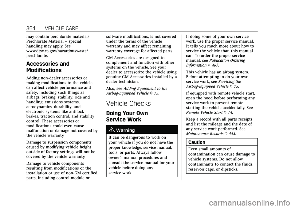 CADILLAC ESCALADE 2021 Owners Guide Cadillac Escalade Owner Manual (GMNA-Localizing-U.S./Canada/Mexico-
13690472) - 2021 - CRC - 8/10/21
364 VEHICLE CARE
may contain perchlorate materials.
Perchlorate Material–special
handling may app CADILLAC ESCALADE 2021 Owners Guide Cadillac Escalade Owner Manual (GMNA-Localizing-U.S./Canada/Mexico-
13690472) - 2021 - CRC - 8/10/21
364 VEHICLE CARE
may contain perchlorate materials.
Perchlorate Material–special
handling may app