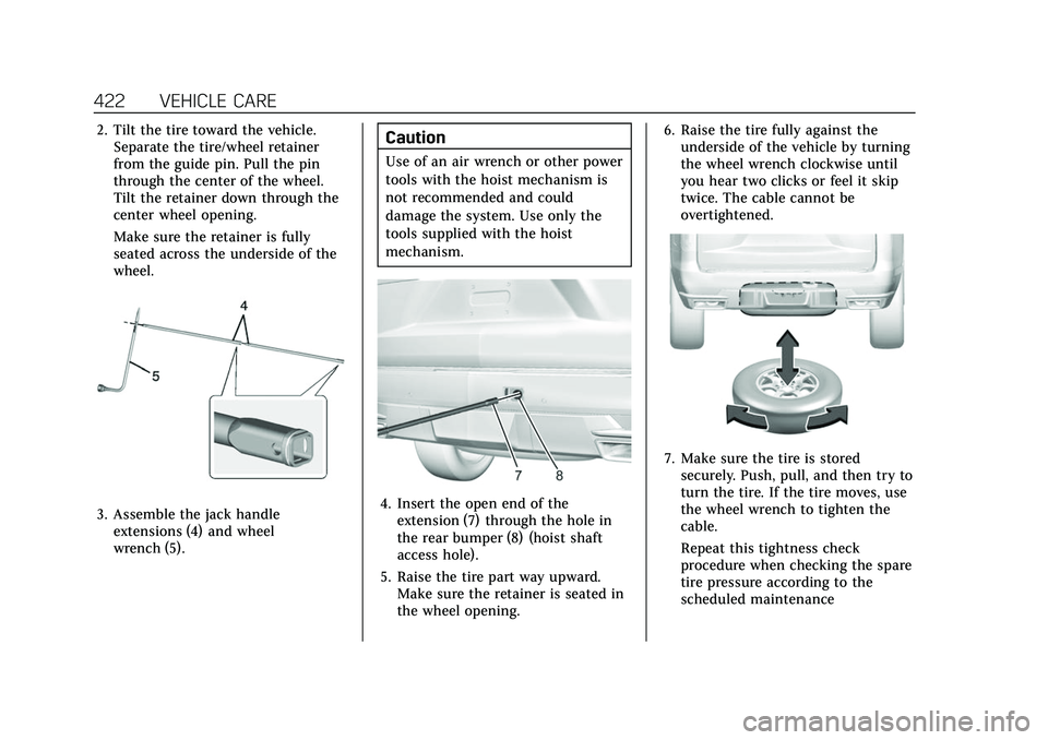 CADILLAC ESCALADE 2021 Owners Manual Cadillac Escalade Owner Manual (GMNA-Localizing-U.S./Canada/Mexico-
13690472) - 2021 - CRC - 8/10/21
422 VEHICLE CARE
2. Tilt the tire toward the vehicle.Separate the tire/wheel retainer
from the guid CADILLAC ESCALADE 2021 Owners Manual Cadillac Escalade Owner Manual (GMNA-Localizing-U.S./Canada/Mexico-
13690472) - 2021 - CRC - 8/10/21
422 VEHICLE CARE
2. Tilt the tire toward the vehicle.Separate the tire/wheel retainer
from the guid
