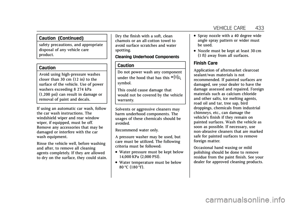 CADILLAC ESCALADE 2021 Repair Manual Cadillac Escalade Owner Manual (GMNA-Localizing-U.S./Canada/Mexico-
13690472) - 2021 - CRC - 8/10/21
VEHICLE CARE 433
Caution (Continued)
safety precautions, and appropriate
disposal of any vehicle ca CADILLAC ESCALADE 2021 Repair Manual Cadillac Escalade Owner Manual (GMNA-Localizing-U.S./Canada/Mexico-
13690472) - 2021 - CRC - 8/10/21
VEHICLE CARE 433
Caution (Continued)
safety precautions, and appropriate
disposal of any vehicle ca