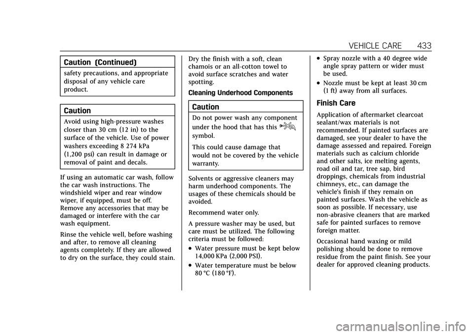 CADILLAC ESCALADE 2021  Owners Manual Cadillac Escalade Owner Manual (GMNA-Localizing-U.S./Canada/Mexico-
13690472) - 2021 - CRC - 8/10/21
VEHICLE CARE 433
Caution (Continued)
safety precautions, and appropriate
disposal of any vehicle ca