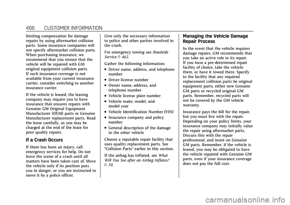 CADILLAC ESCALADE 2021 Owners Manual Cadillac Escalade Owner Manual (GMNA-Localizing-U.S./Canada/Mexico-
13690472) - 2021 - CRC - 8/10/21
466 CUSTOMER INFORMATION
limiting compensation for damage
repairs by using aftermarket collision
pa CADILLAC ESCALADE 2021 Owners Manual Cadillac Escalade Owner Manual (GMNA-Localizing-U.S./Canada/Mexico-
13690472) - 2021 - CRC - 8/10/21
466 CUSTOMER INFORMATION
limiting compensation for damage
repairs by using aftermarket collision
pa