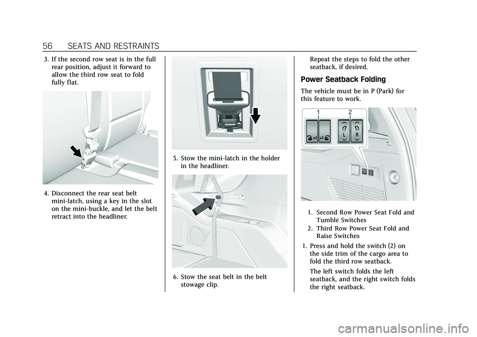 CADILLAC ESCALADE 2021 Owners Manual Cadillac Escalade Owner Manual (GMNA-Localizing-U.S./Canada/Mexico-
13690472) - 2021 - CRC - 8/10/21
56 SEATS AND RESTRAINTS
3. If the second row seat is in the fullrear position, adjust it forward to CADILLAC ESCALADE 2021 Owners Manual Cadillac Escalade Owner Manual (GMNA-Localizing-U.S./Canada/Mexico-
13690472) - 2021 - CRC - 8/10/21
56 SEATS AND RESTRAINTS
3. If the second row seat is in the fullrear position, adjust it forward to