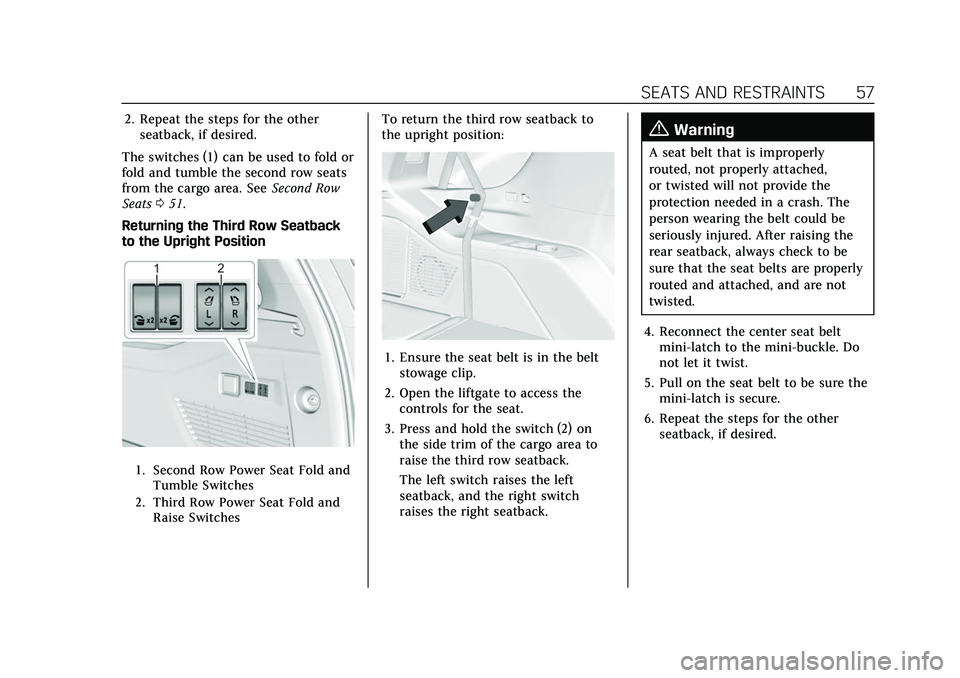 CADILLAC ESCALADE 2021 Owners Manual Cadillac Escalade Owner Manual (GMNA-Localizing-U.S./Canada/Mexico-
13690472) - 2021 - CRC - 8/10/21
SEATS AND RESTRAINTS 57
2. Repeat the steps for the otherseatback, if desired.
The switches (1) can CADILLAC ESCALADE 2021 Owners Manual Cadillac Escalade Owner Manual (GMNA-Localizing-U.S./Canada/Mexico-
13690472) - 2021 - CRC - 8/10/21
SEATS AND RESTRAINTS 57
2. Repeat the steps for the otherseatback, if desired.
The switches (1) can