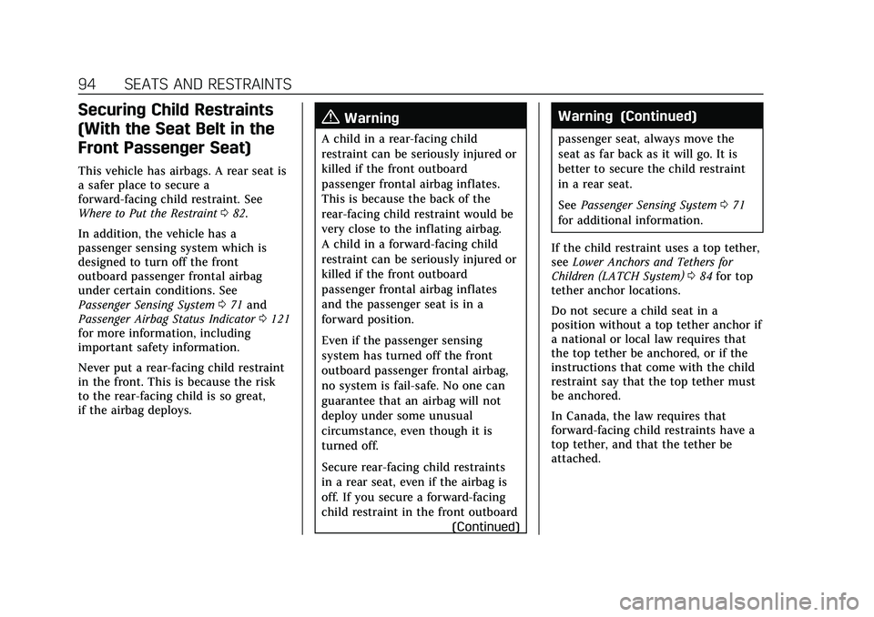 CADILLAC ESCALADE 2021 Owners Guide Cadillac Escalade Owner Manual (GMNA-Localizing-U.S./Canada/Mexico-
13690472) - 2021 - CRC - 8/10/21
94 SEATS AND RESTRAINTS
Securing Child Restraints
(With the Seat Belt in the
Front Passenger Seat)
CADILLAC ESCALADE 2021 Owners Guide Cadillac Escalade Owner Manual (GMNA-Localizing-U.S./Canada/Mexico-
13690472) - 2021 - CRC - 8/10/21
94 SEATS AND RESTRAINTS
Securing Child Restraints
(With the Seat Belt in the
Front Passenger Seat)