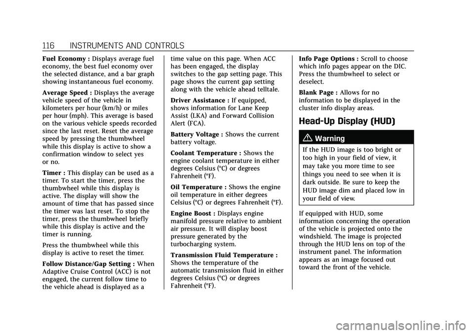 CADILLAC XT4 2021  Owners Manual Cadillac XT4 Owner Manual (GMNA-Localizing-U.S./Canada/Mexico-
14584367) - 2021 - CRC - 10/14/20
116 INSTRUMENTS AND CONTROLS
Fuel Economy :Displays average fuel
economy, the best fuel economy over
th