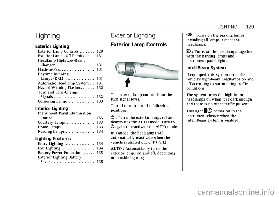 CADILLAC XT4 2021  Owners Manual Cadillac XT4 Owner Manual (GMNA-Localizing-U.S./Canada/Mexico-
14584367) - 2021 - CRC - 10/14/20
LIGHTING 129
Lighting
Exterior Lighting
Exterior Lamp Controls . . . . . . . . . . 129
Exterior Lamps O