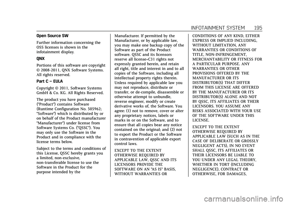CADILLAC XT4 2021 Owners Guide Cadillac XT4 Owner Manual (GMNA-Localizing-U.S./Canada/Mexico-
14584367) - 2021 - CRC - 10/14/20
INFOTAINMENT SYSTEM 195
Open Source SW
Further information concerning the
OSS licenses is shown in the
CADILLAC XT4 2021 Owners Guide Cadillac XT4 Owner Manual (GMNA-Localizing-U.S./Canada/Mexico-
14584367) - 2021 - CRC - 10/14/20
INFOTAINMENT SYSTEM 195
Open Source SW
Further information concerning the
OSS licenses is shown in the
