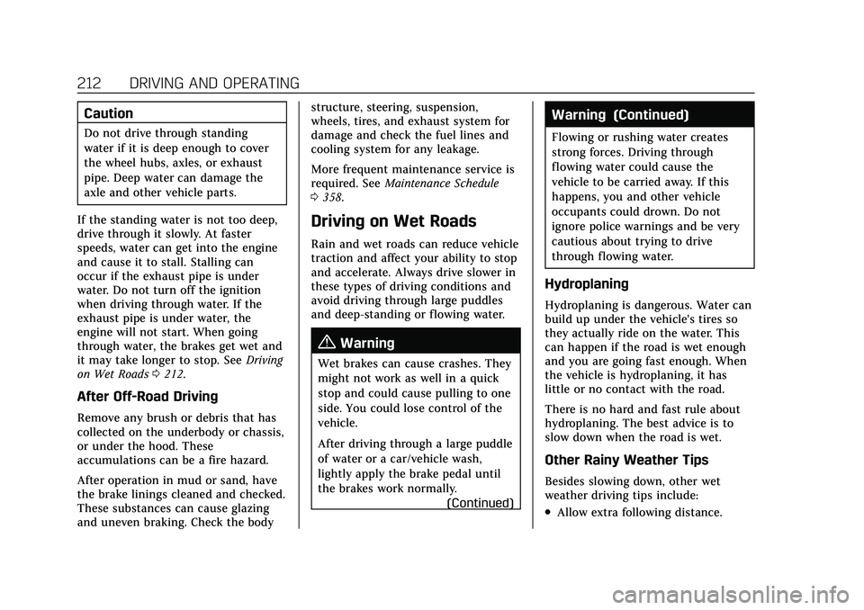 CADILLAC XT4 2021  Owners Manual Cadillac XT4 Owner Manual (GMNA-Localizing-U.S./Canada/Mexico-
14584367) - 2021 - CRC - 10/14/20
212 DRIVING AND OPERATING
Caution
Do not drive through standing
water if it is deep enough to cover
the