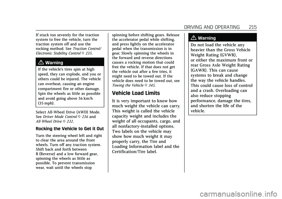 CADILLAC XT4 2021  Owners Manual Cadillac XT4 Owner Manual (GMNA-Localizing-U.S./Canada/Mexico-
14584367) - 2021 - CRC - 10/14/20
DRIVING AND OPERATING 215
If stuck too severely for the traction
system to free the vehicle, turn the
t