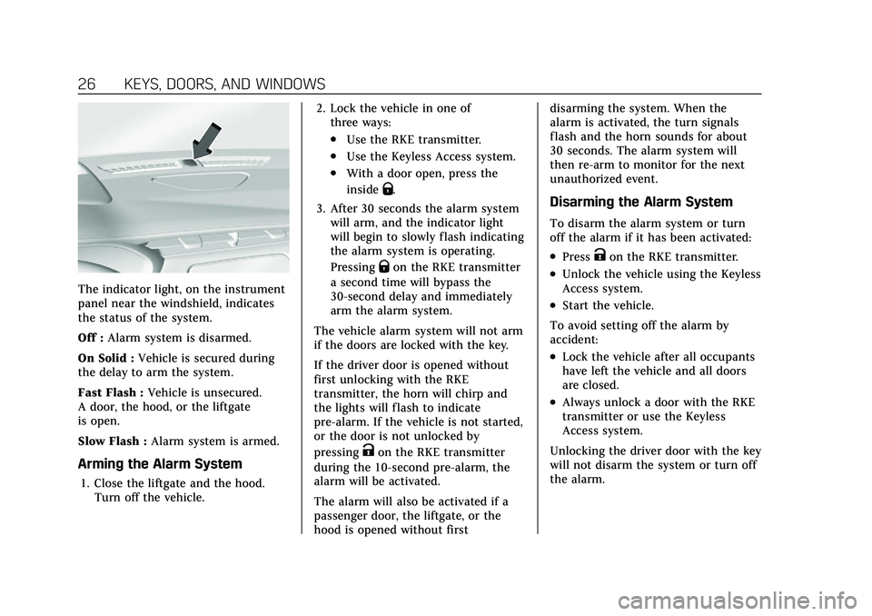 CADILLAC XT4 2021  Owners Manual Cadillac XT4 Owner Manual (GMNA-Localizing-U.S./Canada/Mexico-
14584367) - 2021 - CRC - 10/14/20
26 KEYS, DOORS, AND WINDOWS
The indicator light, on the instrument
panel near the windshield, indicates