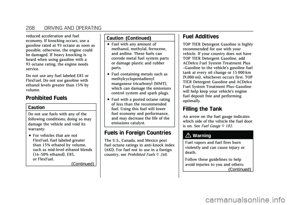 CADILLAC XT4 2021  Owners Manual Cadillac XT4 Owner Manual (GMNA-Localizing-U.S./Canada/Mexico-
14584367) - 2021 - CRC - 10/14/20
268 DRIVING AND OPERATING
reduced acceleration and fuel
economy. If knocking occurs, use a
gasoline rat