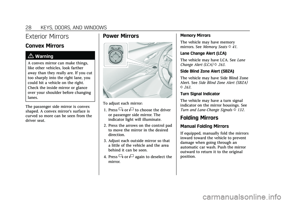 CADILLAC XT4 2021  Owners Manual Cadillac XT4 Owner Manual (GMNA-Localizing-U.S./Canada/Mexico-
14584367) - 2021 - CRC - 10/14/20
28 KEYS, DOORS, AND WINDOWS
Exterior Mirrors
Convex Mirrors
{Warning
A convex mirror can make things,
l