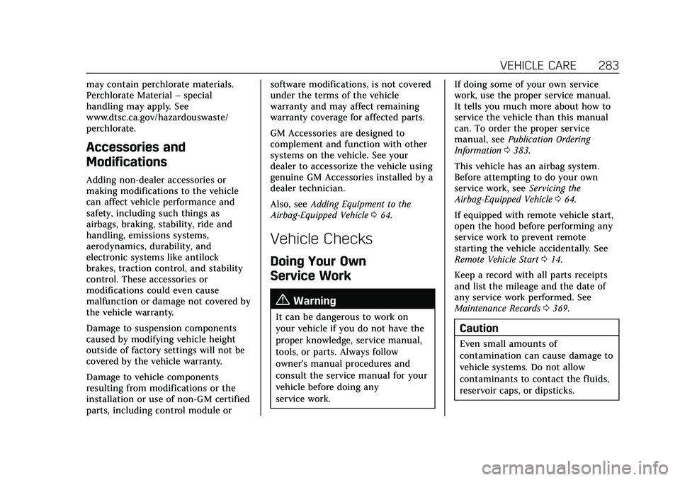 CADILLAC XT4 2021  Owners Manual Cadillac XT4 Owner Manual (GMNA-Localizing-U.S./Canada/Mexico-
14584367) - 2021 - CRC - 10/14/20
VEHICLE CARE 283
may contain perchlorate materials.
Perchlorate Material–special
handling may apply. 