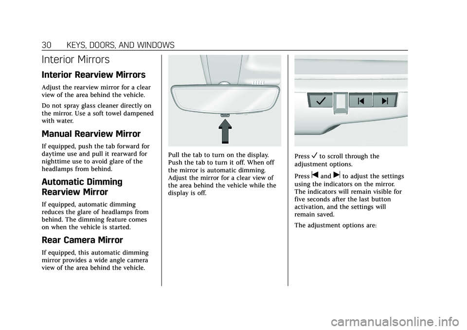 CADILLAC XT4 2021 Owners Guide Cadillac XT4 Owner Manual (GMNA-Localizing-U.S./Canada/Mexico-
14584367) - 2021 - CRC - 10/14/20
30 KEYS, DOORS, AND WINDOWS
Interior Mirrors
Interior Rearview Mirrors
Adjust the rearview mirror for a