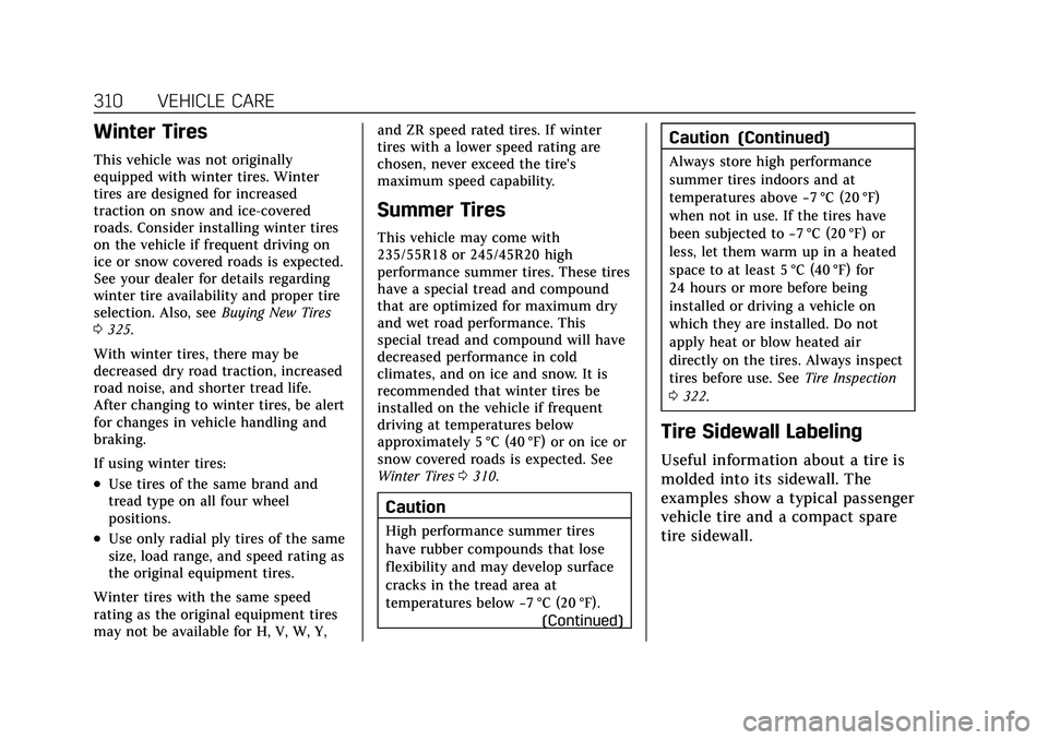 CADILLAC XT4 2021  Owners Manual Cadillac XT4 Owner Manual (GMNA-Localizing-U.S./Canada/Mexico-
14584367) - 2021 - CRC - 10/14/20
310 VEHICLE CARE
Winter Tires
This vehicle was not originally
equipped with winter tires. Winter
tires 