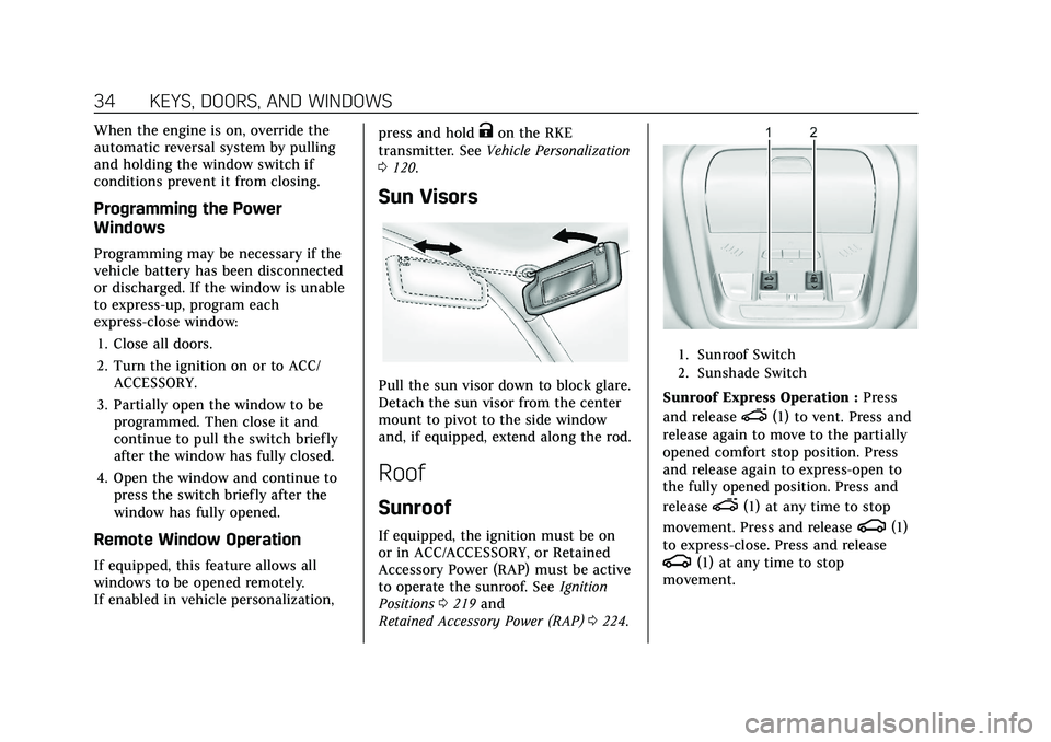 CADILLAC XT4 2021 Owners Guide Cadillac XT4 Owner Manual (GMNA-Localizing-U.S./Canada/Mexico-
14584367) - 2021 - CRC - 10/14/20
34 KEYS, DOORS, AND WINDOWS
When the engine is on, override the
automatic reversal system by pulling
an