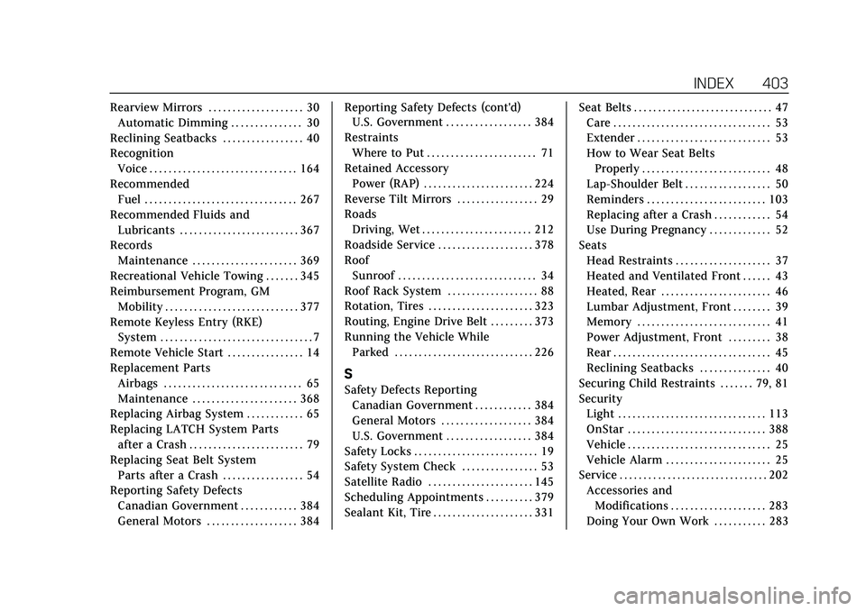 CADILLAC XT4 2021  Owners Manual Cadillac XT4 Owner Manual (GMNA-Localizing-U.S./Canada/Mexico-
14584367) - 2021 - CRC - 10/14/20
INDEX 403
Rearview Mirrors . . . . . . . . . . . . . . . . . . . . 30Automatic Dimming . . . . . . . . 