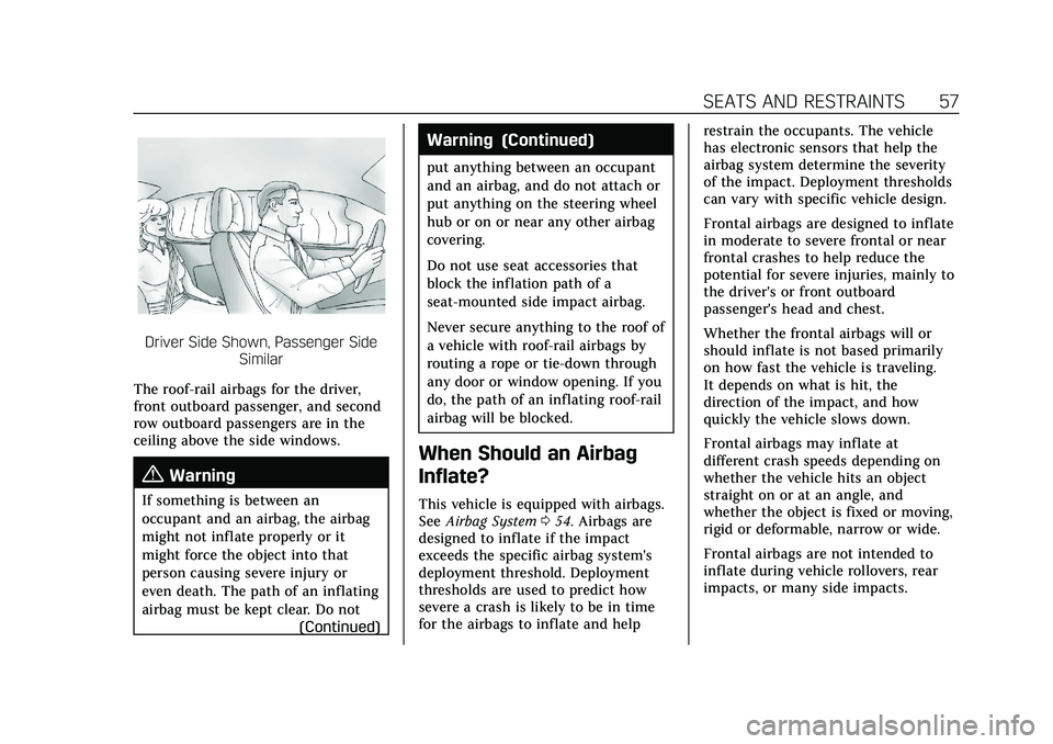 CADILLAC XT4 2021  Owners Manual Cadillac XT4 Owner Manual (GMNA-Localizing-U.S./Canada/Mexico-
14584367) - 2021 - CRC - 10/14/20
SEATS AND RESTRAINTS 57
Driver Side Shown, Passenger SideSimilar
The roof-rail airbags for the driver,
