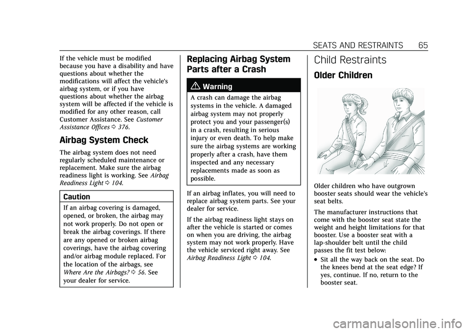 CADILLAC XT4 2021  Owners Manual Cadillac XT4 Owner Manual (GMNA-Localizing-U.S./Canada/Mexico-
14584367) - 2021 - CRC - 10/14/20
SEATS AND RESTRAINTS 65
If the vehicle must be modified
because you have a disability and have
question