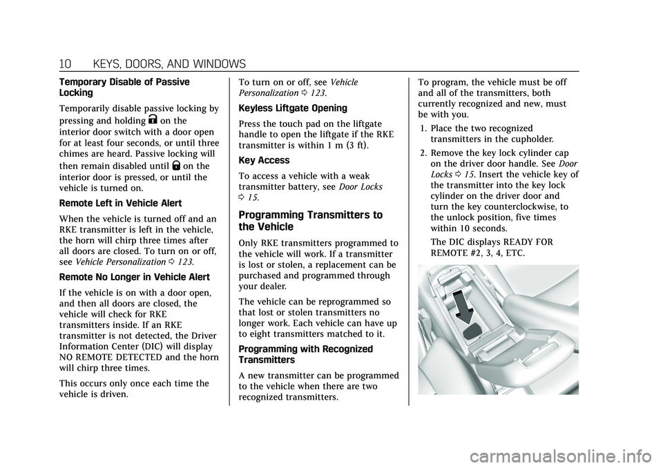 CADILLAC XT5 2021  Owners Manual Cadillac XT5 Owner Manual (GMNA-Localizing-U.S./Canada/Mexico-
14590481) - 2021 - CRC - 10/22/20
10 KEYS, DOORS, AND WINDOWS
Temporary Disable of Passive
Locking
Temporarily disable passive locking by