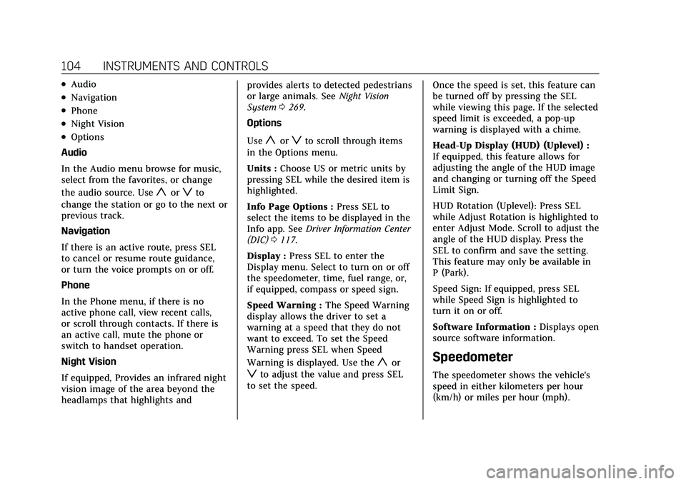 CADILLAC XT5 2021  Owners Manual Cadillac XT5 Owner Manual (GMNA-Localizing-U.S./Canada/Mexico-
14590481) - 2021 - CRC - 10/22/20
104 INSTRUMENTS AND CONTROLS
.Audio
.Navigation
.Phone
.Night Vision
.Options
Audio
In the Audio menu b