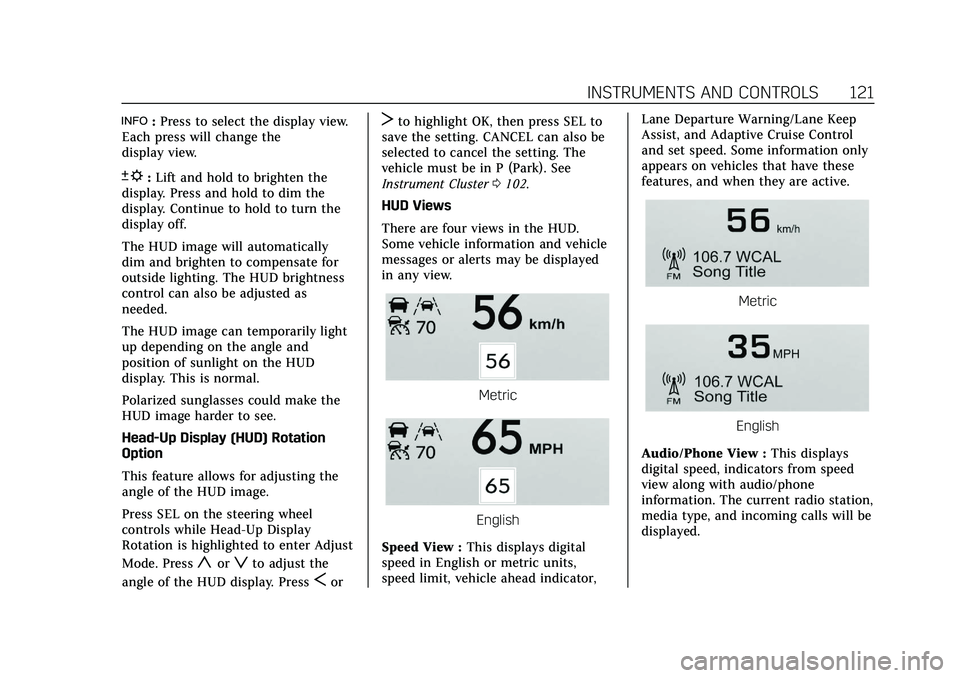 CADILLAC XT5 2021 Owners Manual Cadillac XT5 Owner Manual (GMNA-Localizing-U.S./Canada/Mexico-
14590481) - 2021 - CRC - 10/22/20
INSTRUMENTS AND CONTROLS 121
!:Press to select the display view.
Each press will change the
display vie CADILLAC XT5 2021 Owners Manual Cadillac XT5 Owner Manual (GMNA-Localizing-U.S./Canada/Mexico-
14590481) - 2021 - CRC - 10/22/20
INSTRUMENTS AND CONTROLS 121
!:Press to select the display view.
Each press will change the
display vie