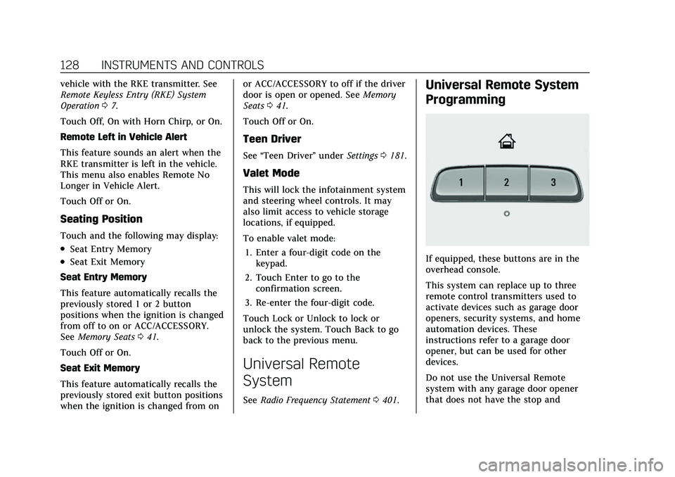 CADILLAC XT5 2021  Owners Manual Cadillac XT5 Owner Manual (GMNA-Localizing-U.S./Canada/Mexico-
14590481) - 2021 - CRC - 10/22/20
128 INSTRUMENTS AND CONTROLS
vehicle with the RKE transmitter. See
Remote Keyless Entry (RKE) System
Op