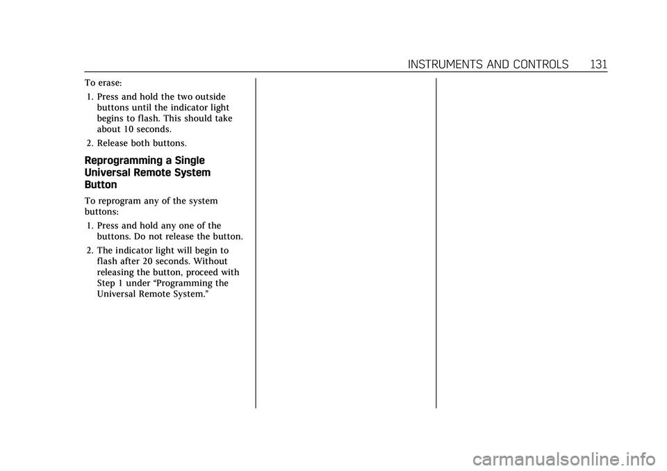 CADILLAC XT5 2021 Owners Manual Cadillac XT5 Owner Manual (GMNA-Localizing-U.S./Canada/Mexico-
14590481) - 2021 - CRC - 10/22/20
INSTRUMENTS AND CONTROLS 131
To erase:1. Press and hold the two outside buttons until the indicator lig CADILLAC XT5 2021 Owners Manual Cadillac XT5 Owner Manual (GMNA-Localizing-U.S./Canada/Mexico-
14590481) - 2021 - CRC - 10/22/20
INSTRUMENTS AND CONTROLS 131
To erase:1. Press and hold the two outside buttons until the indicator lig
