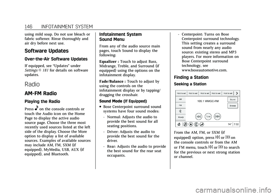 CADILLAC XT5 2021 Owners Manual Cadillac XT5 Owner Manual (GMNA-Localizing-U.S./Canada/Mexico-
14590481) - 2021 - CRC - 10/22/20
146 INFOTAINMENT SYSTEM
using mild soap. Do not use bleach or
fabric softener. Rinse thoroughly and
air CADILLAC XT5 2021 Owners Manual Cadillac XT5 Owner Manual (GMNA-Localizing-U.S./Canada/Mexico-
14590481) - 2021 - CRC - 10/22/20
146 INFOTAINMENT SYSTEM
using mild soap. Do not use bleach or
fabric softener. Rinse thoroughly and
air