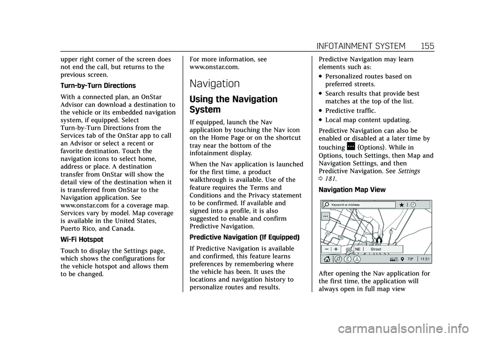 CADILLAC XT5 2021 Owners Manual Cadillac XT5 Owner Manual (GMNA-Localizing-U.S./Canada/Mexico-
14590481) - 2021 - CRC - 10/22/20
INFOTAINMENT SYSTEM 155
upper right corner of the screen does
not end the call, but returns to the
prev CADILLAC XT5 2021 Owners Manual Cadillac XT5 Owner Manual (GMNA-Localizing-U.S./Canada/Mexico-
14590481) - 2021 - CRC - 10/22/20
INFOTAINMENT SYSTEM 155
upper right corner of the screen does
not end the call, but returns to the
prev