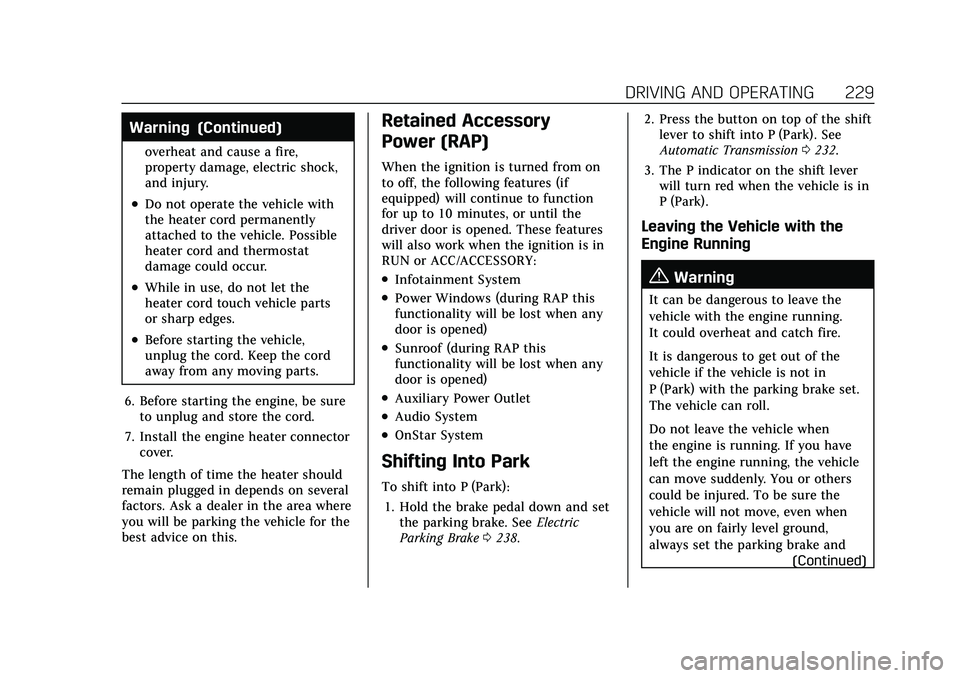 CADILLAC XT5 2021  Owners Manual Cadillac XT5 Owner Manual (GMNA-Localizing-U.S./Canada/Mexico-
14590481) - 2021 - CRC - 10/22/20
DRIVING AND OPERATING 229
Warning (Continued)
overheat and cause a fire,
property damage, electric shoc