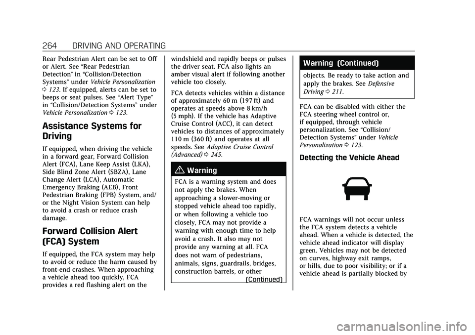 CADILLAC XT5 2021  Owners Manual Cadillac XT5 Owner Manual (GMNA-Localizing-U.S./Canada/Mexico-
14590481) - 2021 - CRC - 10/22/20
264 DRIVING AND OPERATING
Rear Pedestrian Alert can be set to Off
or Alert. See“Rear Pedestrian
Detec