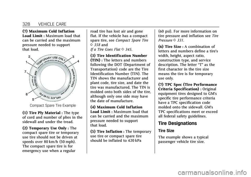 CADILLAC XT5 2021  Owners Manual Cadillac XT5 Owner Manual (GMNA-Localizing-U.S./Canada/Mexico-
14590481) - 2021 - CRC - 10/22/20
328 VEHICLE CARE
(7) Maximum Cold Inf lation
Load Limit
:Maximum load that
can be carried and the maxim