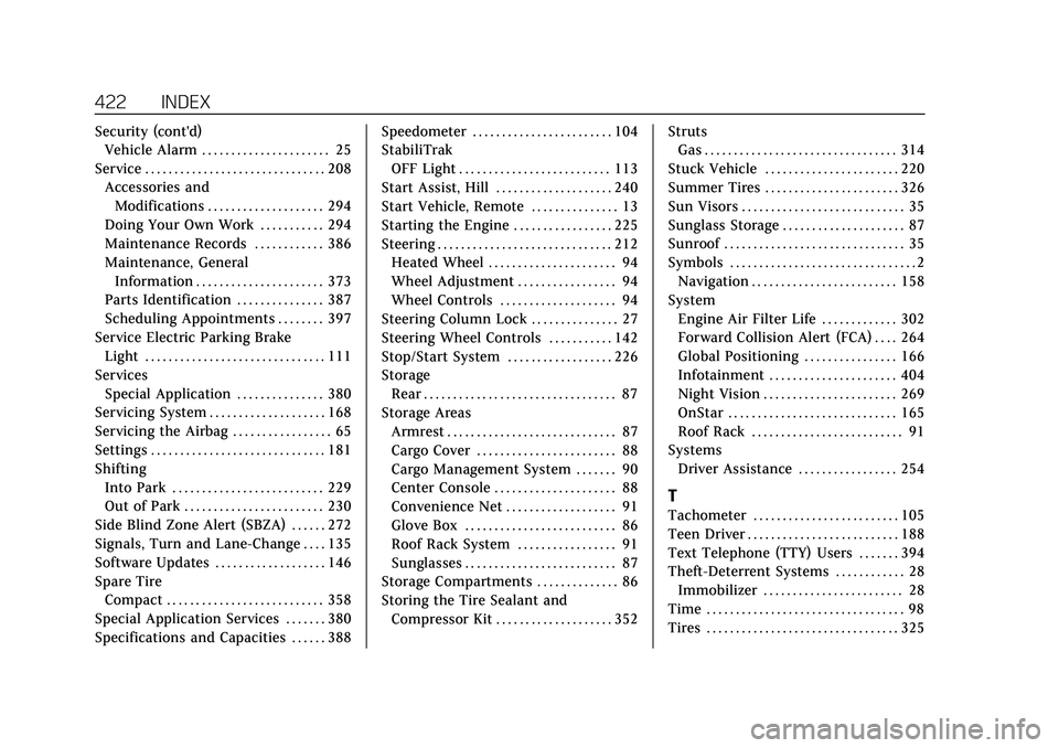 CADILLAC XT5 2021  Owners Manual Cadillac XT5 Owner Manual (GMNA-Localizing-U.S./Canada/Mexico-
14590481) - 2021 - CRC - 10/22/20
422 INDEX
Security (cont'd)Vehicle Alarm . . . . . . . . . . . . . . . . . . . . . . 25
Service . .