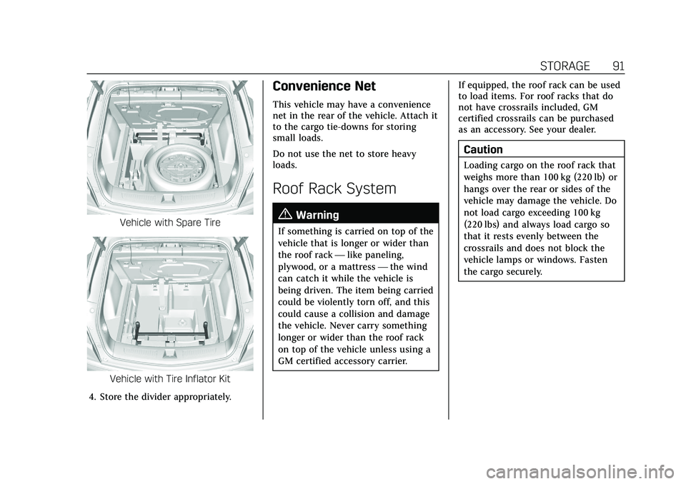 CADILLAC XT5 2021  Owners Manual Cadillac XT5 Owner Manual (GMNA-Localizing-U.S./Canada/Mexico-
14590481) - 2021 - CRC - 10/22/20
STORAGE 91
Vehicle with Spare Tire
Vehicle with Tire Inflator Kit
4. Store the divider appropriately.
C