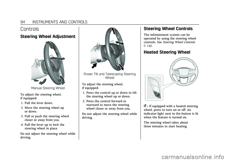 CADILLAC XT5 2021  Owners Manual Cadillac XT5 Owner Manual (GMNA-Localizing-U.S./Canada/Mexico-
14590481) - 2021 - CRC - 10/22/20
94 INSTRUMENTS AND CONTROLS
Controls
Steering Wheel Adjustment
Manual Steering Wheel
To adjust the stee