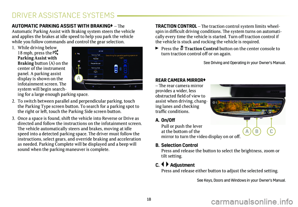 CADILLAC XT5 2021  Convenience & Personalization Guide 18
REAR CAMERA MIRROR♦ – The rear camera  
mirror provides a wider, less obstructed field of view to assist when driving, chang-ing lanes and checking traffic conditions. 
A. On/Off 
 Pull or push