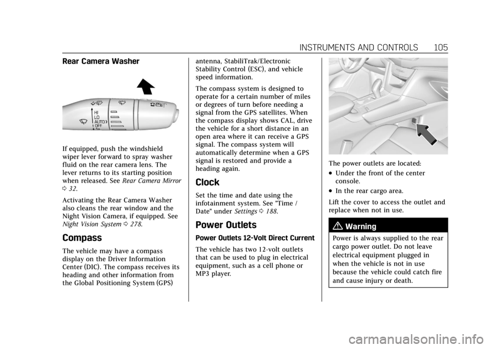 CADILLAC XT6 2021  Owners Manual Cadillac XT6 Owner Manual (GMNA-Localizing-U.S./Canada-14574701) -
2021 - CRC - 2/8/21
INSTRUMENTS AND CONTROLS 105
Rear Camera Washer
If equipped, push the windshield
wiper lever forward to spray was