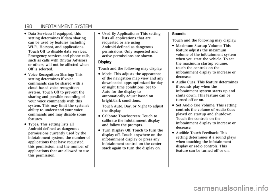 CADILLAC XT6 2021 User Guide Cadillac XT6 Owner Manual (GMNA-Localizing-U.S./Canada-14574701) -
2021 - CRC - 2/8/21
190 INFOTAINMENT SYSTEM
.Data Services: If equipped, this
setting determines if data sharing
can be used by featu
