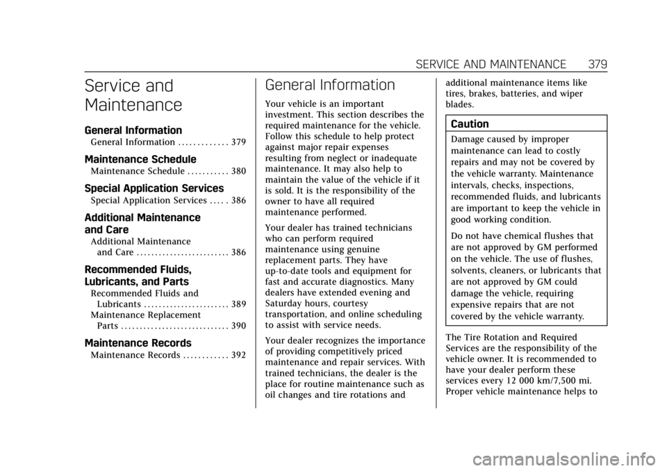 CADILLAC XT6 2021  Owners Manual Cadillac XT6 Owner Manual (GMNA-Localizing-U.S./Canada-14574701) -
2021 - CRC - 2/8/21
SERVICE AND MAINTENANCE 379
Service and
Maintenance
General Information
General Information . . . . . . . . . . .