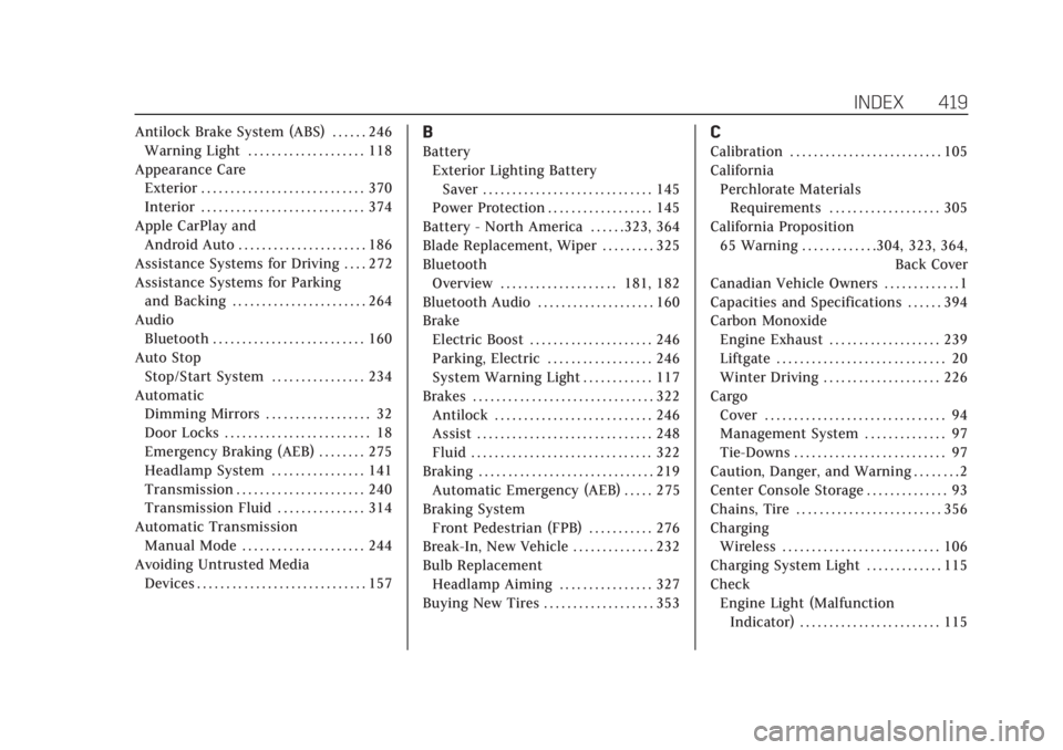 CADILLAC XT6 2021 Owners Manual Cadillac XT6 Owner Manual (GMNA-Localizing-U.S./Canada-14574701) -
2021 - CRC - 2/9/21
INDEX 419
Antilock Brake System (ABS) . . . . . . 246Warning Light . . . . . . . . . . . . . . . . . . . . 118
Ap CADILLAC XT6 2021 Owners Manual Cadillac XT6 Owner Manual (GMNA-Localizing-U.S./Canada-14574701) -
2021 - CRC - 2/9/21
INDEX 419
Antilock Brake System (ABS) . . . . . . 246Warning Light . . . . . . . . . . . . . . . . . . . . 118
Ap