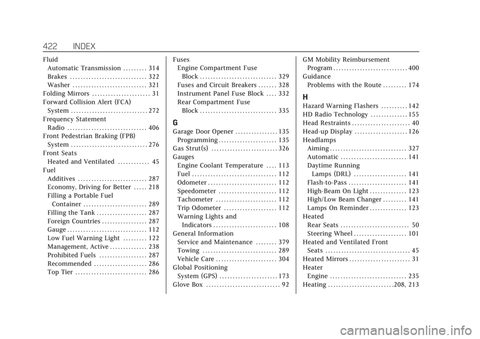 CADILLAC XT6 2021  Owners Manual Cadillac XT6 Owner Manual (GMNA-Localizing-U.S./Canada-14574701) -
2021 - CRC - 2/9/21
422 INDEX
FluidAutomatic Transmission . . . . . . . . . 314
Brakes . . . . . . . . . . . . . . . . . . . . . . . 