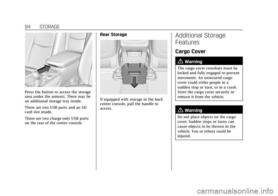 CADILLAC XT6 2021 Owners Manual Cadillac XT6 Owner Manual (GMNA-Localizing-U.S./Canada-14574701) -
2021 - CRC - 2/8/21
94 STORAGE
Press the button to access the storage
area under the armrest. There may be
an additional storage tray CADILLAC XT6 2021 Owners Manual Cadillac XT6 Owner Manual (GMNA-Localizing-U.S./Canada-14574701) -
2021 - CRC - 2/8/21
94 STORAGE
Press the button to access the storage
area under the armrest. There may be
an additional storage tray