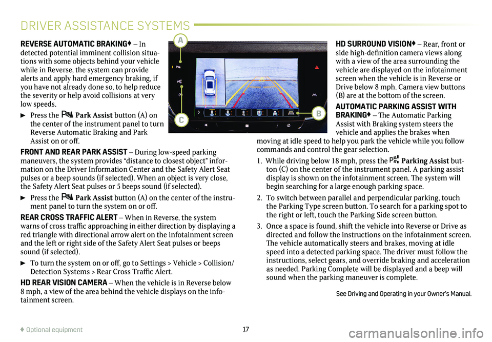 CADILLAC XT6 2021 Convenience & Personalization Guide 17
REVERSE AUTOMATIC BRAKING♦ – In detected potential imminent collision situa-tions with some objects behind your vehicle while in Reverse, the system can provide alerts and apply hard emergency CADILLAC XT6 2021 Convenience & Personalization Guide 17
REVERSE AUTOMATIC BRAKING♦ – In detected potential imminent collision situa-tions with some objects behind your vehicle while in Reverse, the system can provide alerts and apply hard emergency